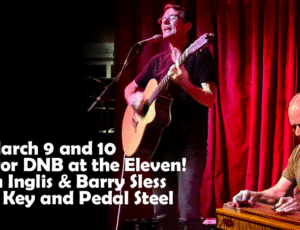 Stephen Inglis and Barry Sless to Open For DNB at The Eleven March 9-10